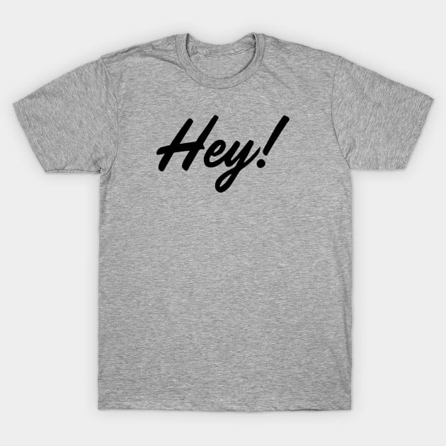 HEY! design no. 1 T-Shirt by Eugene and Jonnie Tee's